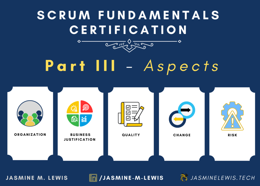 Scrum Aspects: Organization, Business Justification, Quality, Change, and Risk